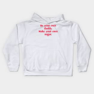 Be Your Own Daddy Make Your Own sugar Funny Meme Kids Hoodie